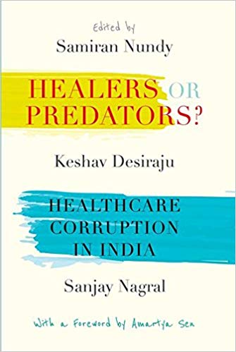 healers or predators healthcare corruption in india