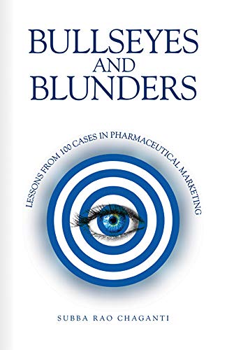 Bullseyes and Blunders: Lessons from 100 Cases in Pharmaceutical Marketing