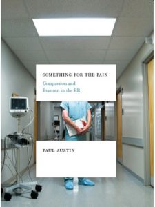 Something for the Pain: One Doctor's Account of Life and Death in the ER