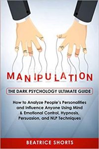 Manipulation: The Dark Psychology Ultimate Guide